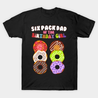 Six Pack Dad of the Birthday Girl Funny Family Donut Papa T-Shirt